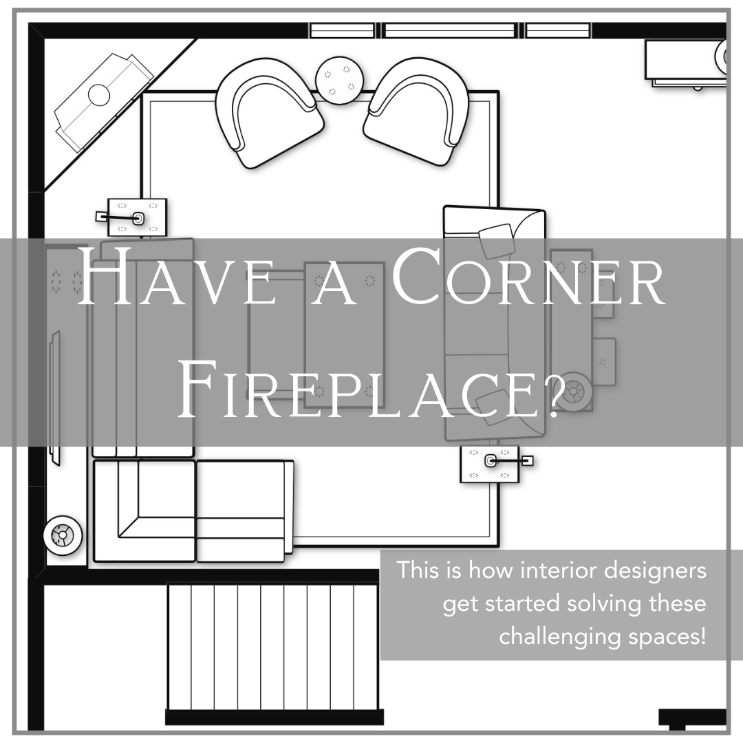 Corner Fireplace in your Family Room? Struggling with How to Arrange Y ...