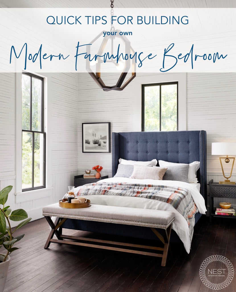 How to Build Your Own Modern, Farmhouse Bedroom - Nest Interior Design